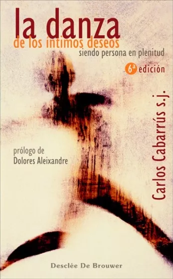 Portada del Libro La Danza De Los Intimos Deseos de Carlos Rafael Cabarrus - 9788433020710