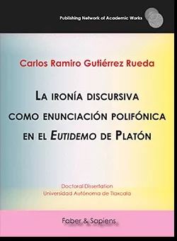 Portada del Libro La Ironia Discursiva Como Enunciacion Polifonica En El Eutidemo De Pla de Carlos Ramiro Gutierrez Rueda - 9788417898458