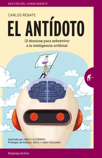 Portada del Libro El Antidoto: 12 Tecnicas Infalibles Para Sobrevivir En Un Futuro De In de Carlos Rebate - 9788416997213
