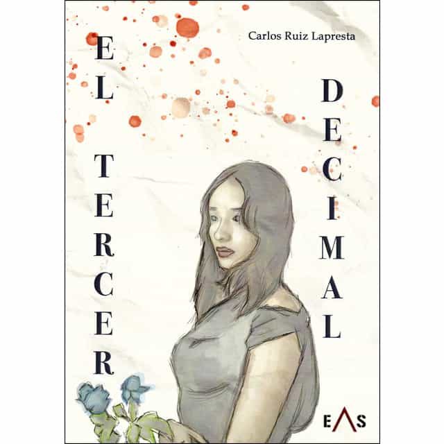 Portada del Libro El Tercer Decimal de Carlos Ruiz Lapresta - 9788494959691