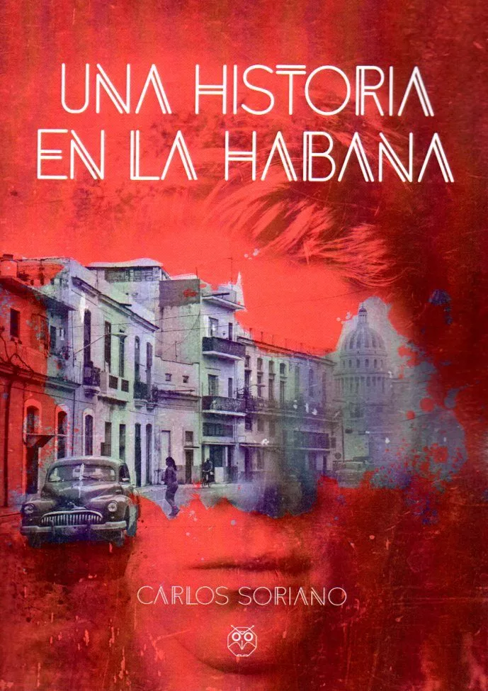 Portada del Libro Una Historia En La Habana de Carlos Soriano - 9788412059328