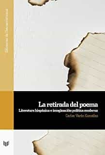 Portada del Libro La Retirada Del Poema. Literatura Hispánica E Imaginación Polític A Mo de Carlos Varon Gonzalez - 9788491920946