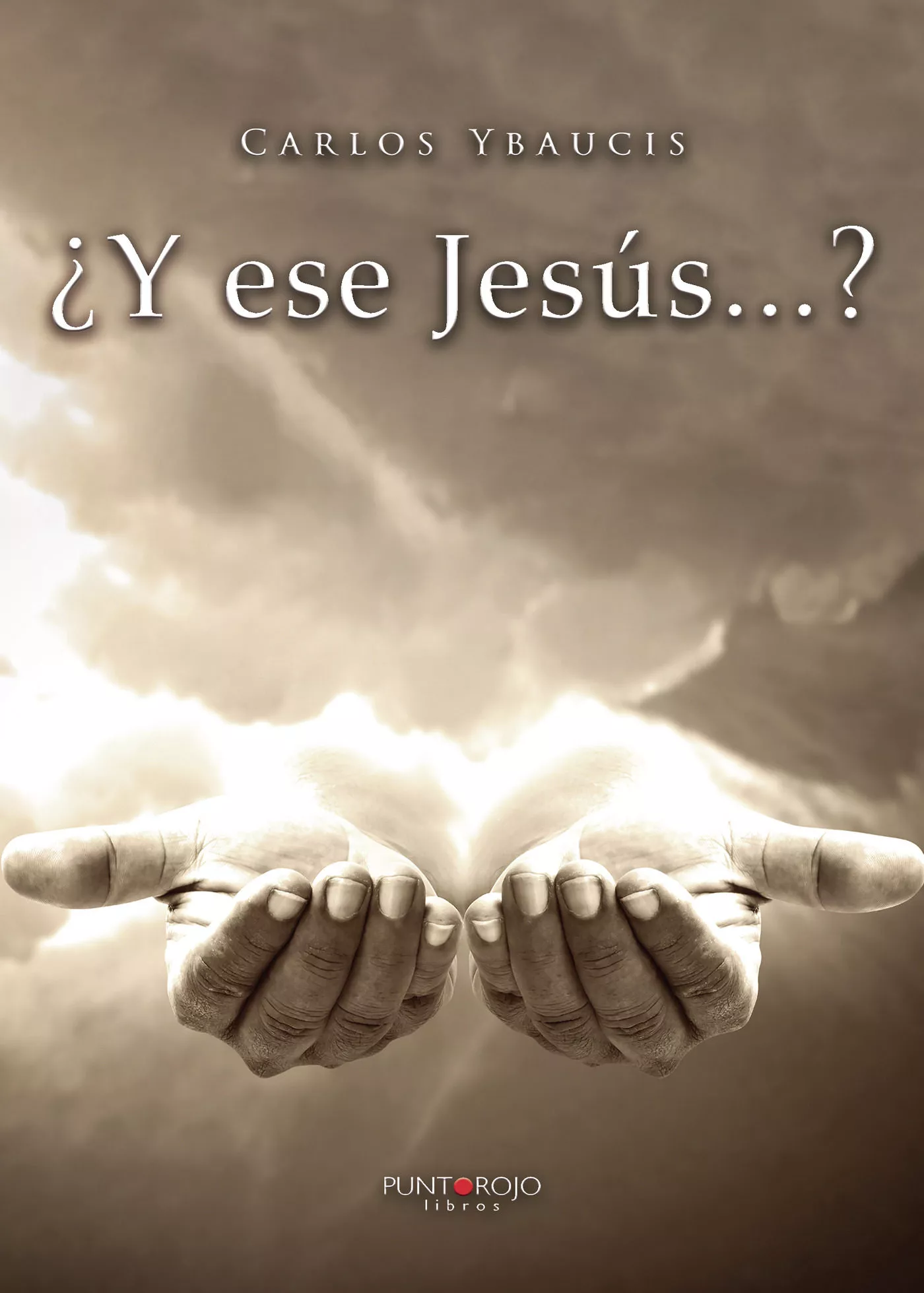 Portada del Libro ¿Y Ese Jesus...? de Carlos Ybaucis - 9788417808488