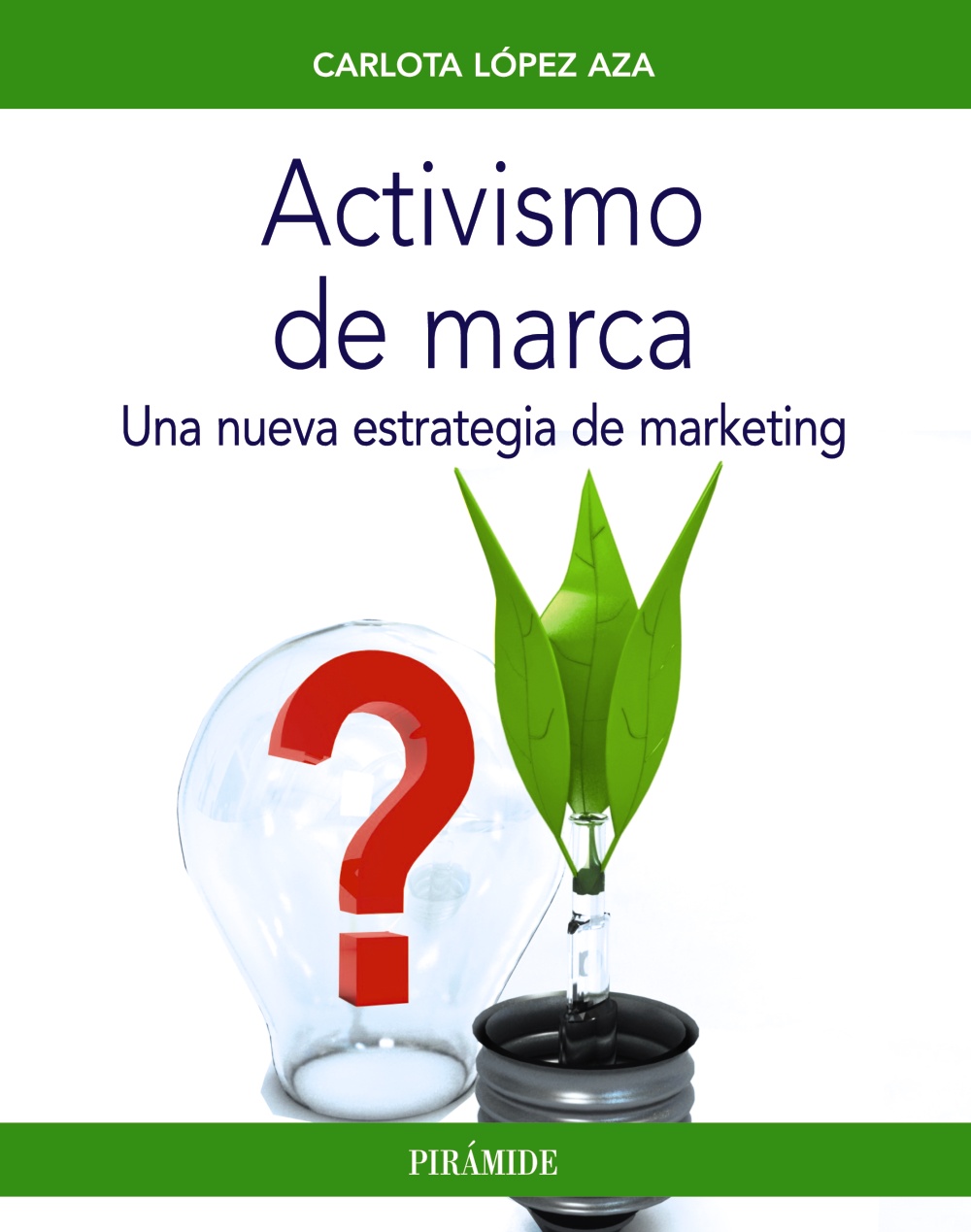 Portada del Libro Activismo De Marca. Una Nueva Estrategia De Marketing de Carlota Lopez Aza - 9788436842906