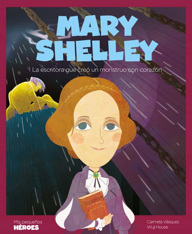 Portada del Libro Mary Shelley (Mis Pequeños Heroes) de Carmela Vasquez - 9788418139055