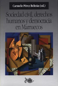 Portada del Libro Sociedad Civil Derechos Humanos Y Democracia En Marruecos de Carmelo Perez Beltran - 9788433837615