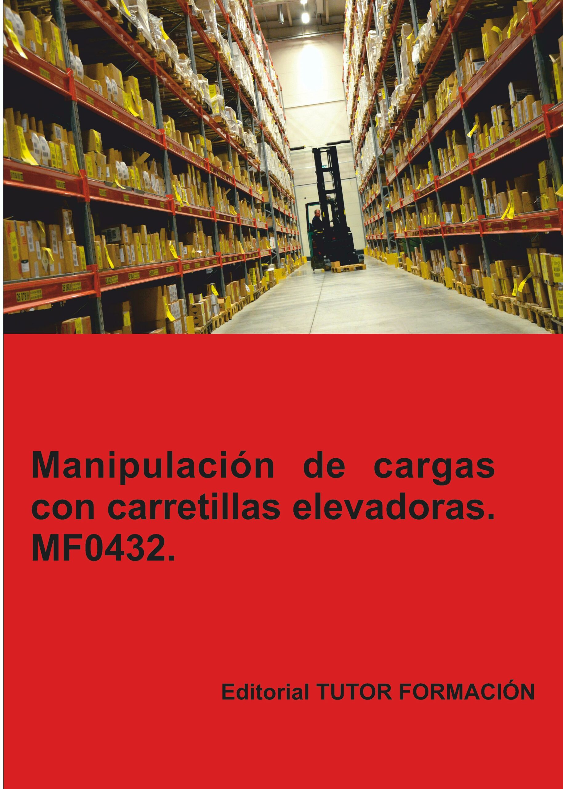 Portada del Libro Mf0432 Manipulacion De Cargas Con Carretillas Elevadoras de Carmen Arenal Laza - 9788417943677