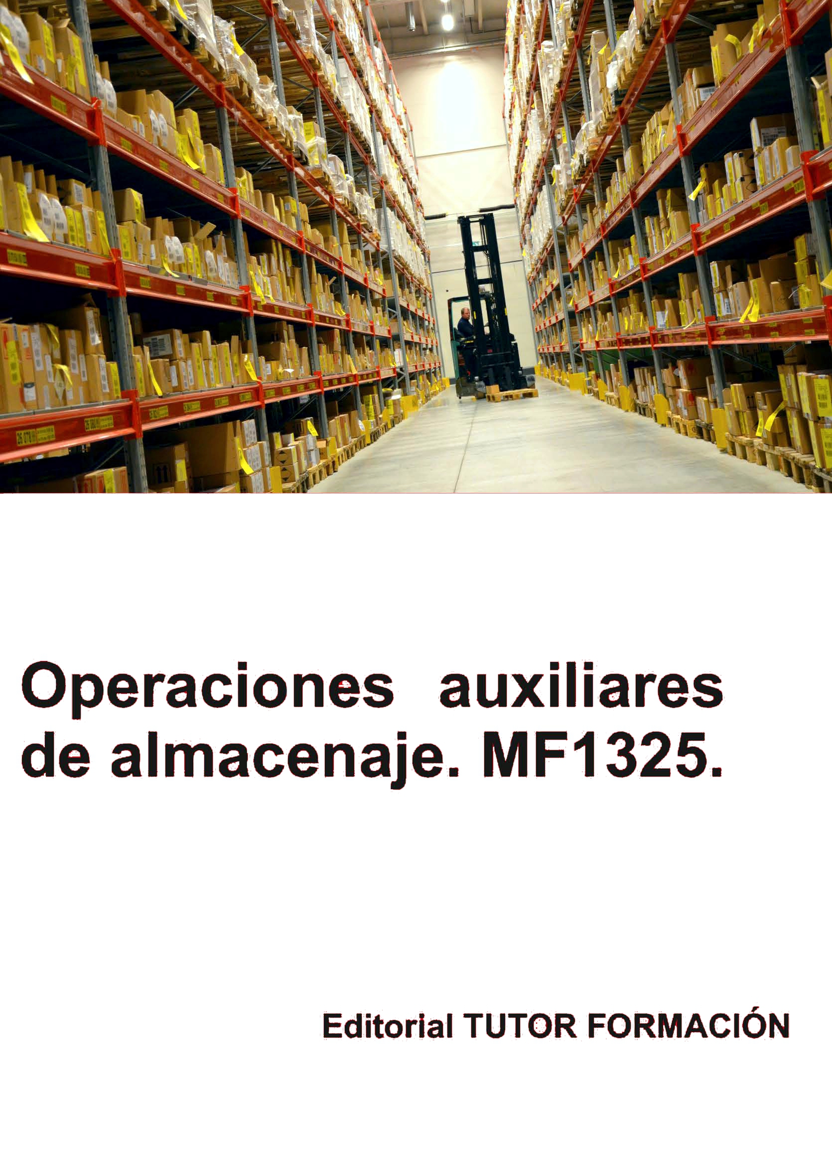 Portada del Libro Mf1325. Operaciones Auxiliares De Almacenaje de Carmen Arenal Laza - 9788417943615