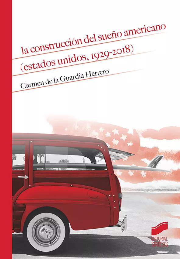Portada del Libro La Construcción Del Sueño Americano (Estados Unidos 1929-2018) de Carmen De La Guardia Herrero - 9788491714156