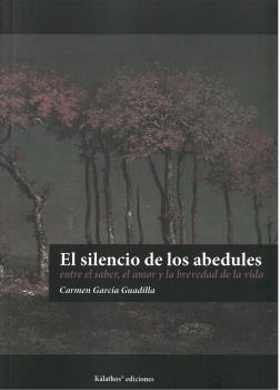 Portada del Libro El Silencio De Los Abedules. Entre El Saber El Amor Y La Brevedad De L de Carmen Garcia Guadilla - 9788494950971