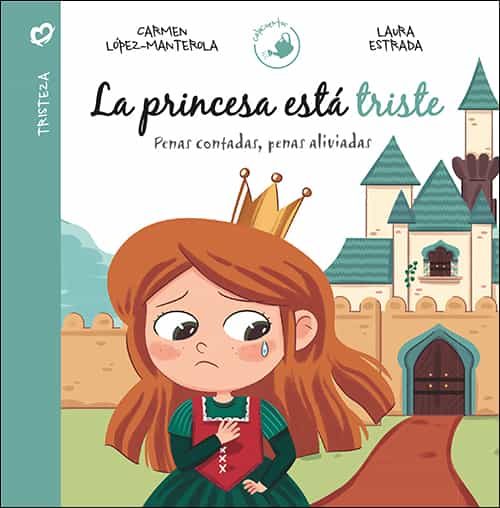 Portada del Libro La Princesa Esta Triste de Carmen Lopez Manterola - 9788428556194