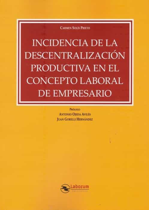 Portada del Libro Incidencia De La Descentralización Productiva En El Concepto Labo Ral de Carmen Solis Prieto - 9788417789183