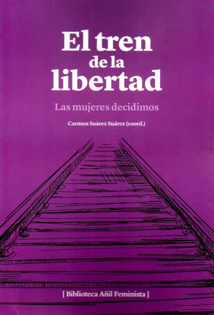 Portada del Libro El Tren De La Libertad. Las Mujeres Decidimos de Carmen Suarez Suarez - 9788412094190