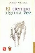 Portada del Libro El Tiempo Alguna Vez de Carmen Villoro - 9789681672348