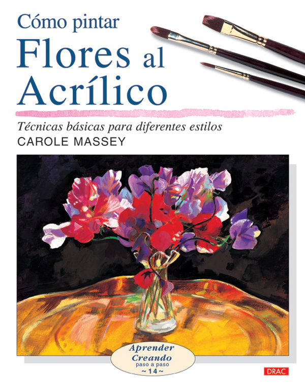 Portada del Libro Como Pintar Flores Al Acrilico de Carole Massey - 9788496777149