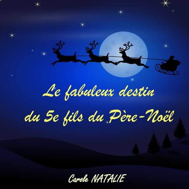 Portada del Libro Le Fabuleux Destin Du 5E Fils Du Pére-Nol de Carole Natalie - 9782322188789