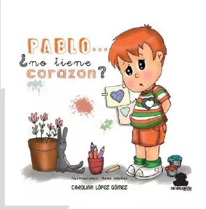 Portada del Libro Pablo... ¿No Tiene Corazon? de Carolina Lopez Gomez - 9788417409371