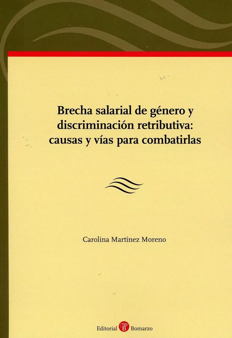 Portada del Libro Brecha Salarial De Género Y Discriminación Retributiva: Causas Y Vías de Carolina Martinez Moreno - 9788417310899