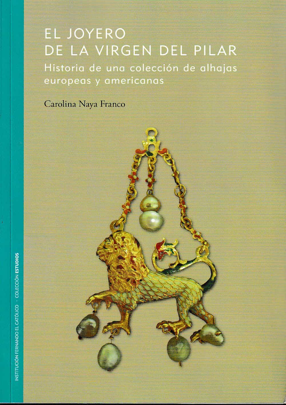 Portada del Libro El Joyero De La Virgen Del Pilar de Carolina Naya Franco - 9788499115511