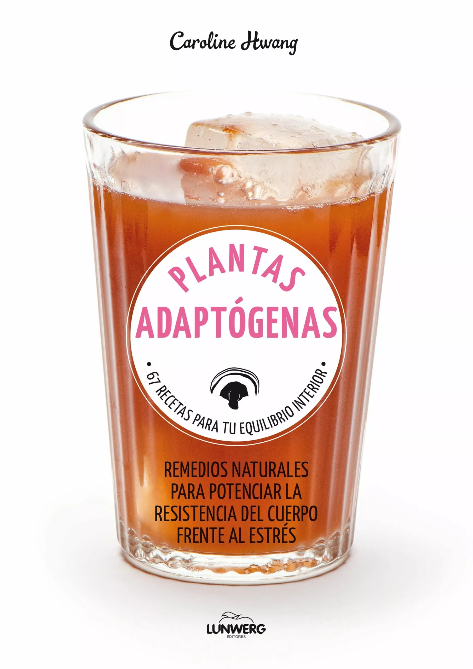 Portada del Libro Plantas Adaptogenas: 67 Recetas Para Tu Equilibrio Interior de Caroline Hwang - 9788417858308