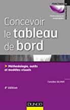 Portada del Libro Concevoir Le Tableau De Bord : Méthodologie Outils Et Modèles Visuels de Caroline Selmer - 9782100726448