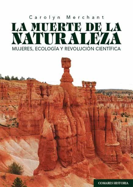 Portada del Libro La Muerte De La Naturaleza de Carolyn Merchant - 9788490459782