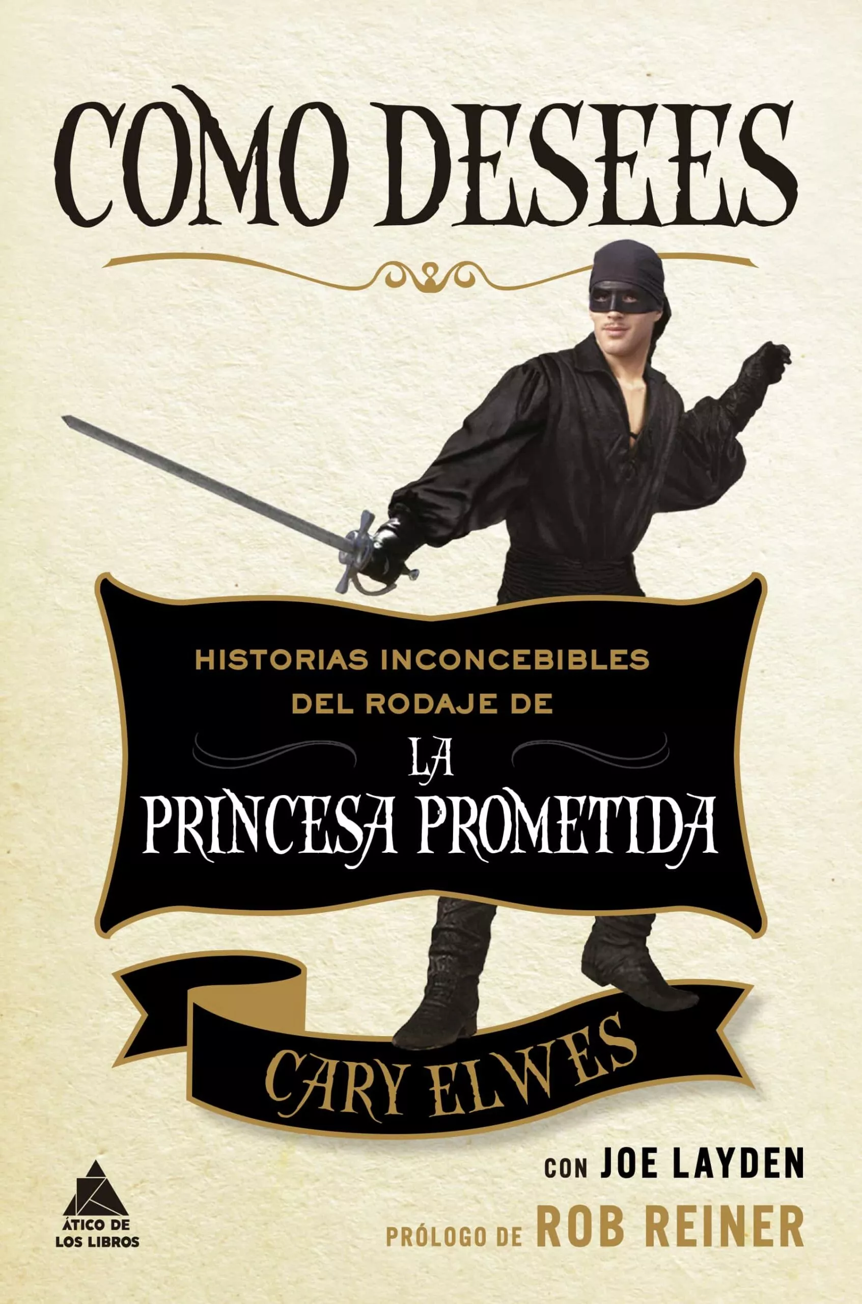 Portada del Libro Como Desees: Historias Inconcebibles Del Rodaje De La Princesa Prometi de Cary Elwes - 9788417743178