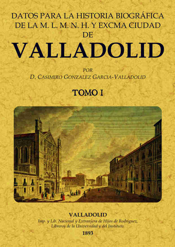 Portada del Libro Datos Para La Historia Biografica De Valladolid (2 Vols.) (Ed. Fa Csim de Casimiro Gonzalez Garcia Valladolid - 9788497610766