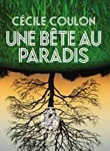 Portada del Libro Une Bête Au Paradis (Prix Littéraire Du Monde 2019) de Cecile Coulon - 9782378800789