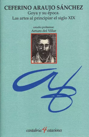 Portada del Libro Goya Y Su Epoca: Las Artes Al Principiar El Siglo Xix de Ceferino Araujo Sanchez - 9788481029765
