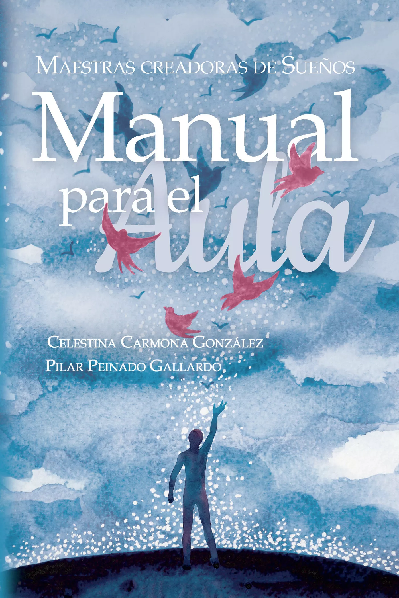 Portada del Libro Maestras Creadoras De Sueños: Manual Para El Aula de Celestina Carmona Gonzalez - 9788409145317
