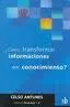 Portada del Libro ¿Como Transformar Informaciones En Conocimiento? de Celso Antunes - 9789871007530