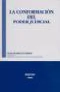 Portada del Libro La Conformacion Del Poder Judicial de Celso Rodriguez Padron - 9788495748645