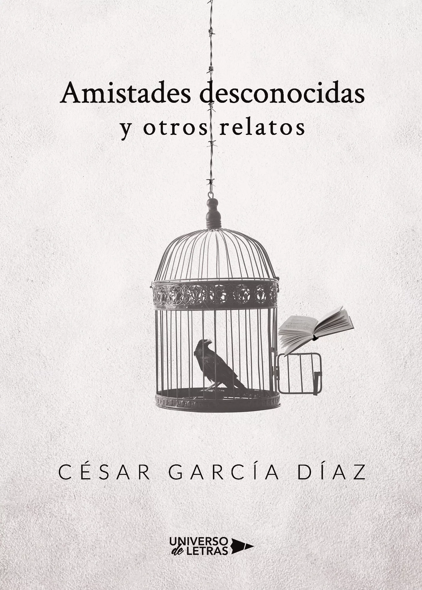 Portada del Libro Amistades Desconocidas Y Otros Relatos de Cesar Garcia Diaz - 9788418036095