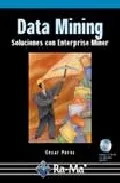Portada del Libro Data Mining: Soluciones Con Enterprise Miner (Incluye Cd-Rom) de Cesar Perez - 9788478976959