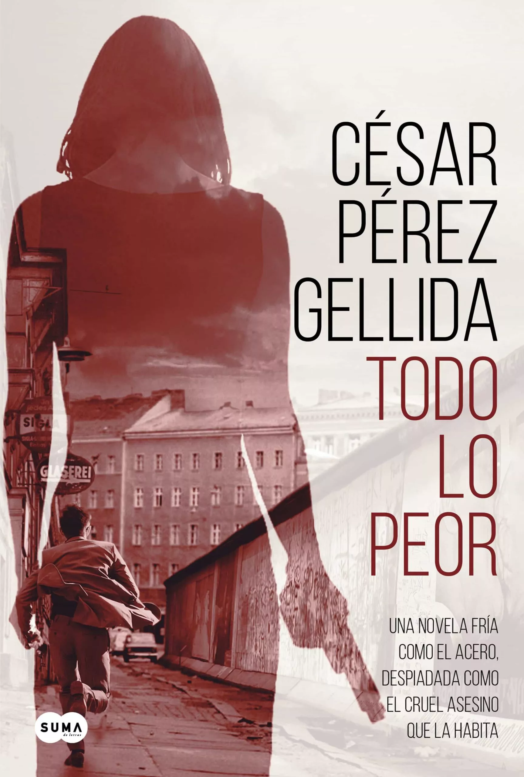 Portada del Libro Todo Lo Peor de Cesar Perez Gellida - 9788491292043