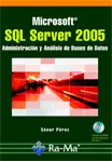Portada del Libro Sql Server 2005 : Administracion Y Analisis De Bases De Datos de Cesar Perez - 9788478977321