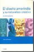Portada del Libro Diseño Amerindio Y Su Naturaleza Creativa. Iconografia de Cesar Sondereguer - 9789875840447