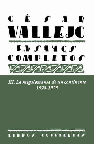 Portada del Libro Cesar Vallejo Iii. Ensayos Completos. La Megalomanía De Un Contin Ente de Cesar Vallejo - 9788494843495