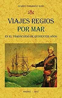 Portada del Libro Viajes Regios Por Mar En El Transcurso De Quinientos Años: Narrac Ión de Cesareo Fernandez Duro - 9788490016565