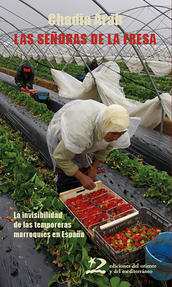 Portada del Libro Las Señoras De La Fresa: La Invisibilidad De Las Temporeras Marroquies de Chadia Arab - 9788494875991