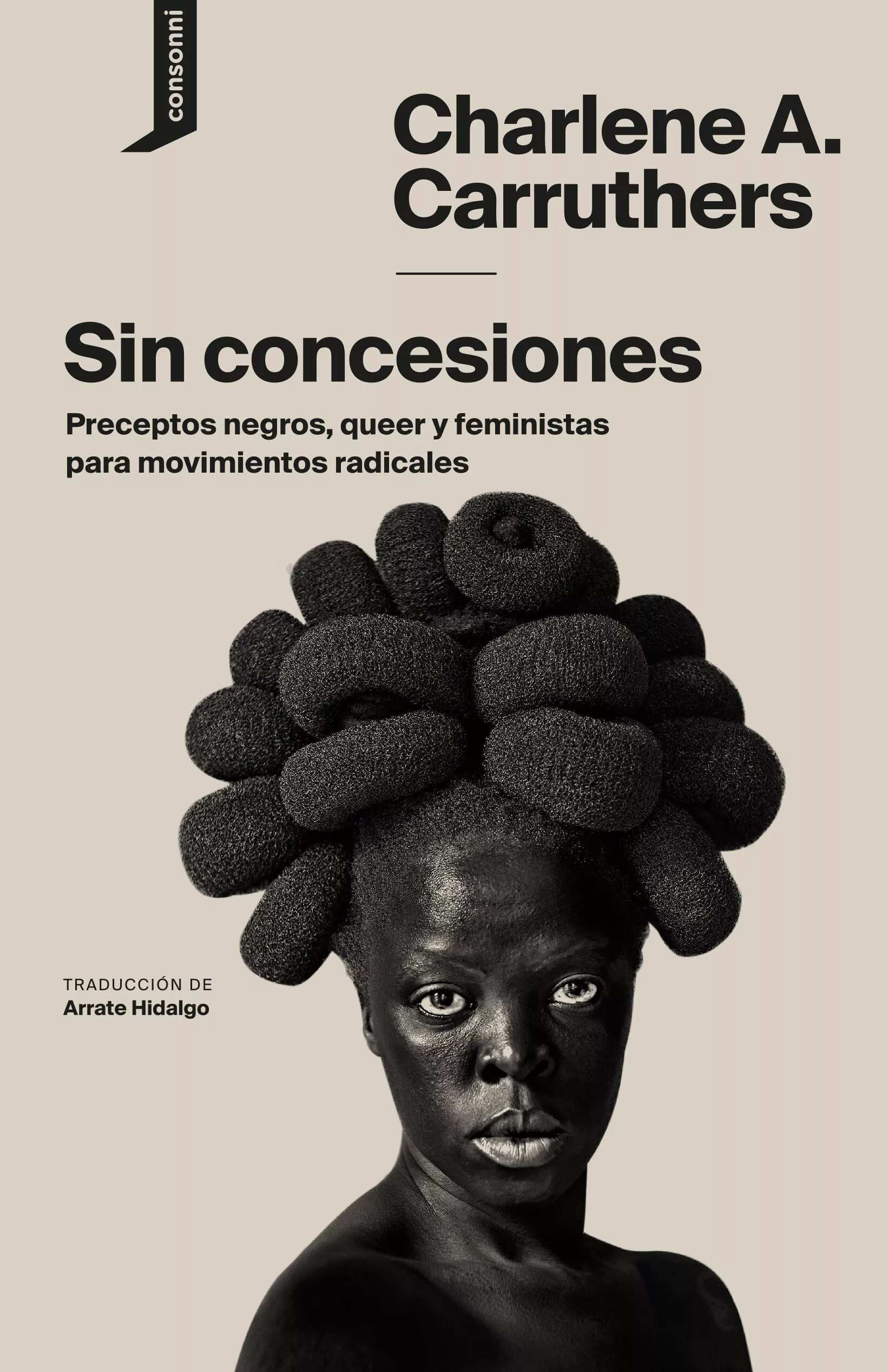 Portada del Libro Sin Concesiones: Preceptos Negros Queer Y Feministas Para Movimientos de Charlene A. Carruthers - 9788416205509