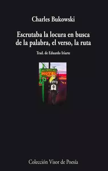 Portada del Libro Escrutaba La Locura En Busca De La Palabra El Verso La Ruta de Charles Bukowski - 9788475225869