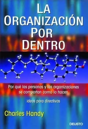Portada del Libro La Organizacion Por Dentro: Por Que Las Personas Y Las Organizaci Ones de Charles Handy - 9788423422913