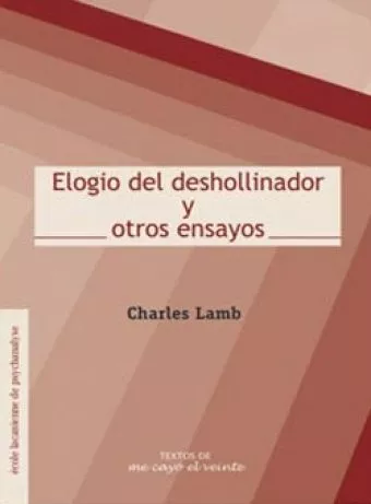 Portada del Libro Elogio Del Deshollinador Y Otros Ensayos de Charles Lamb - 9789685861021