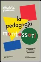Portada del Libro La Pedagogia Montessori: Una Introduccion Al Metodo Que Revoluciono La de Charlotte Poussin - 9789876299510