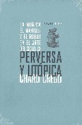 Portada del Libro Perversa Y Utopica de Charo Crego Castaño - 9788496775046
