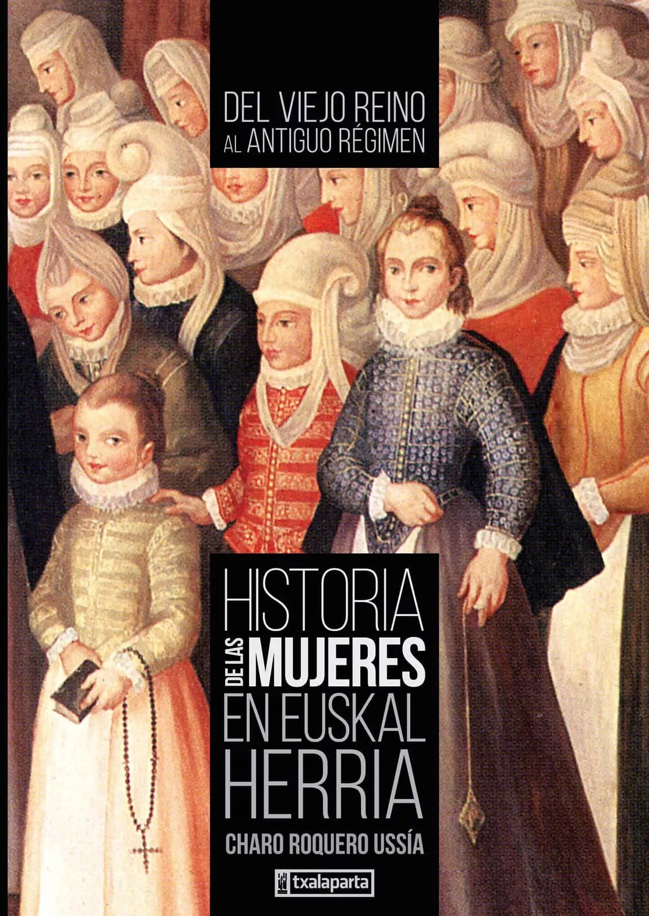 Portada del Libro Historia De Las Mujeres De Euskal Herria Ii: Del Viejo Reino Al A Ntig de Charo Roquero Ussia - 9788417065935
