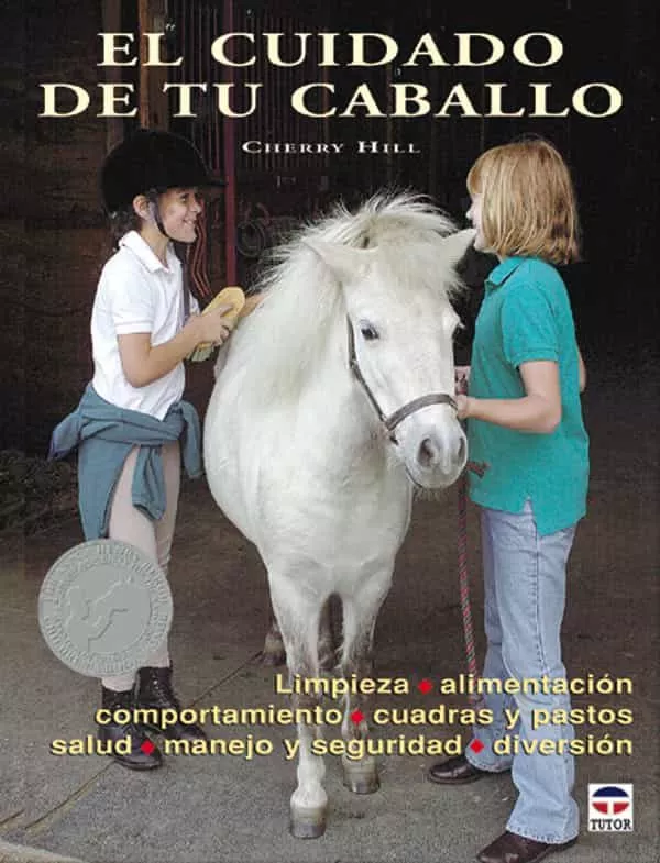 Portada del Libro El Cuidado De Tu Caballo de Cherry Hill - 9788479025069