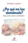 Portada del Libro ¿Por Que Me Has Abandonado?: Respuestas Sobre El Sufrimiento (2ª Ed.) de Chiara Lubich - 9788497150675